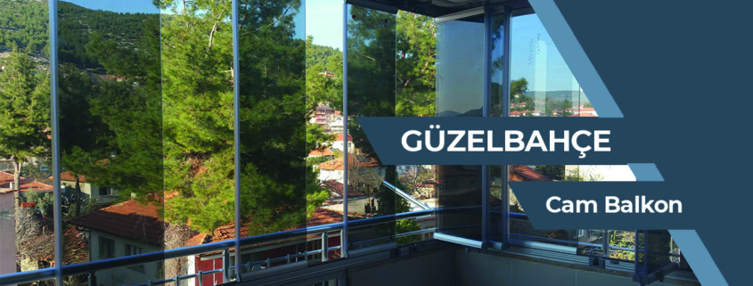 GÜZELBAHÇE CAM BALKON