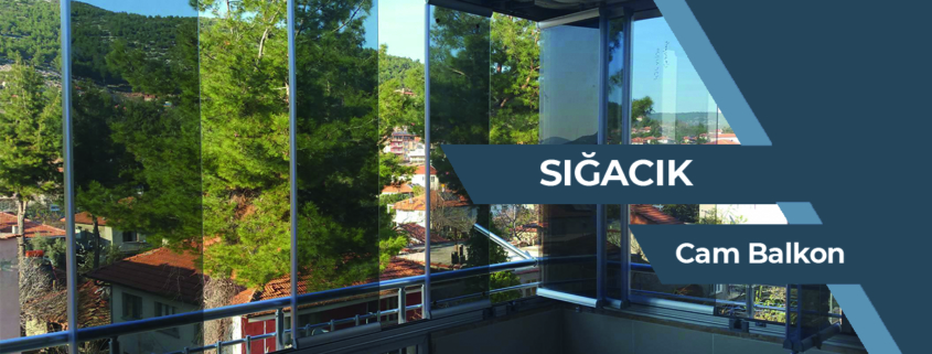 SIĞACIK CAM BALKON